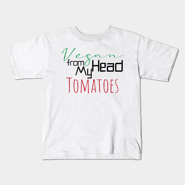 Vegan from my head tomatoes Kids T-Shirt by Storfa101